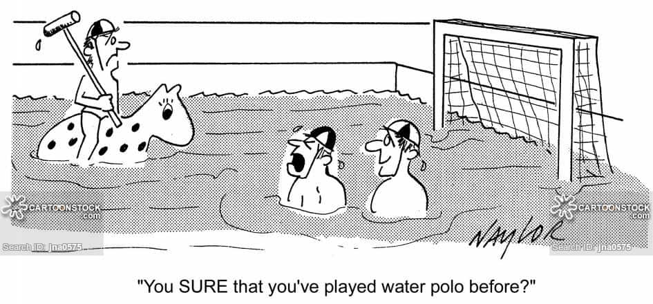 'You're SURE that you've played water polo before?'